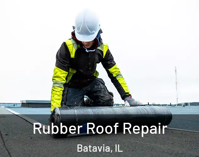  Rubber Roof Repair Batavia, IL