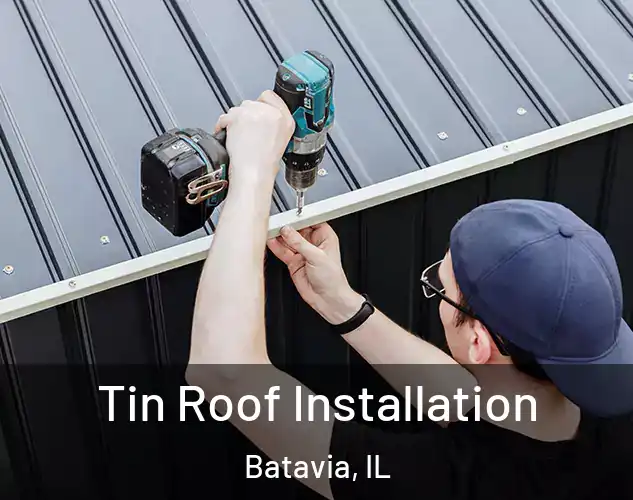  Tin Roof Installation Batavia, IL