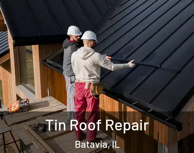  Tin Roof Repair Batavia, IL